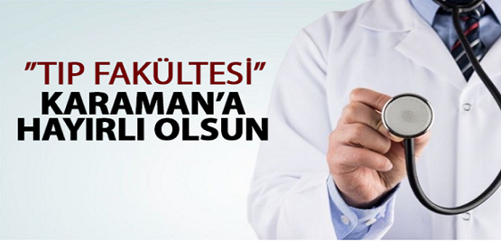 TIP FAKÜLTESİ KARAMAN'A HAYIRLI OLSUN