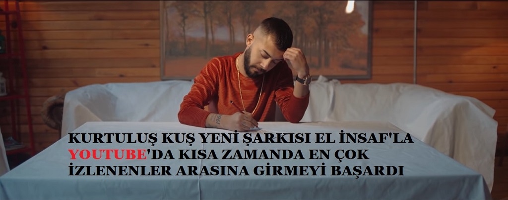 KARAMANLI SANATÇI KURTULUŞ KUŞ YENİ ŞARKISI EL İNSAF'LA YOUTUBE'DA KISA ZAMANDA EN ÇOK İZLENENLER ARASINA GİRMEYİ BAŞARDI